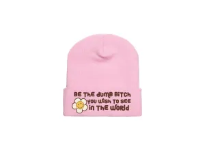 Be The Dumb Bitch You Wish To See In The World - Embroidered Winter Beanie